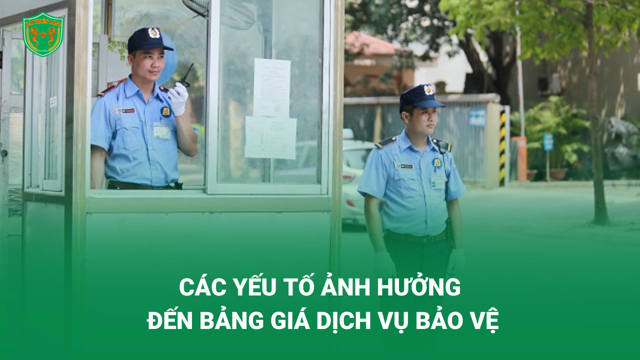 Các yếu tố ảnh hưởng tới bảng giá dịch vụ bảo vệ