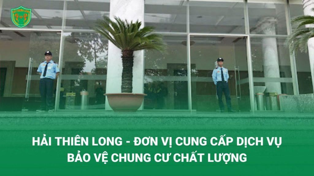 Hải Thiên Long đơn vị cung cấp dịch vụ bảo vệ chung cư uy tín
