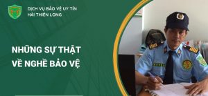 Nghề bảo vệ là gì? 4 Sự thật cần biết về nghề bảo vệ